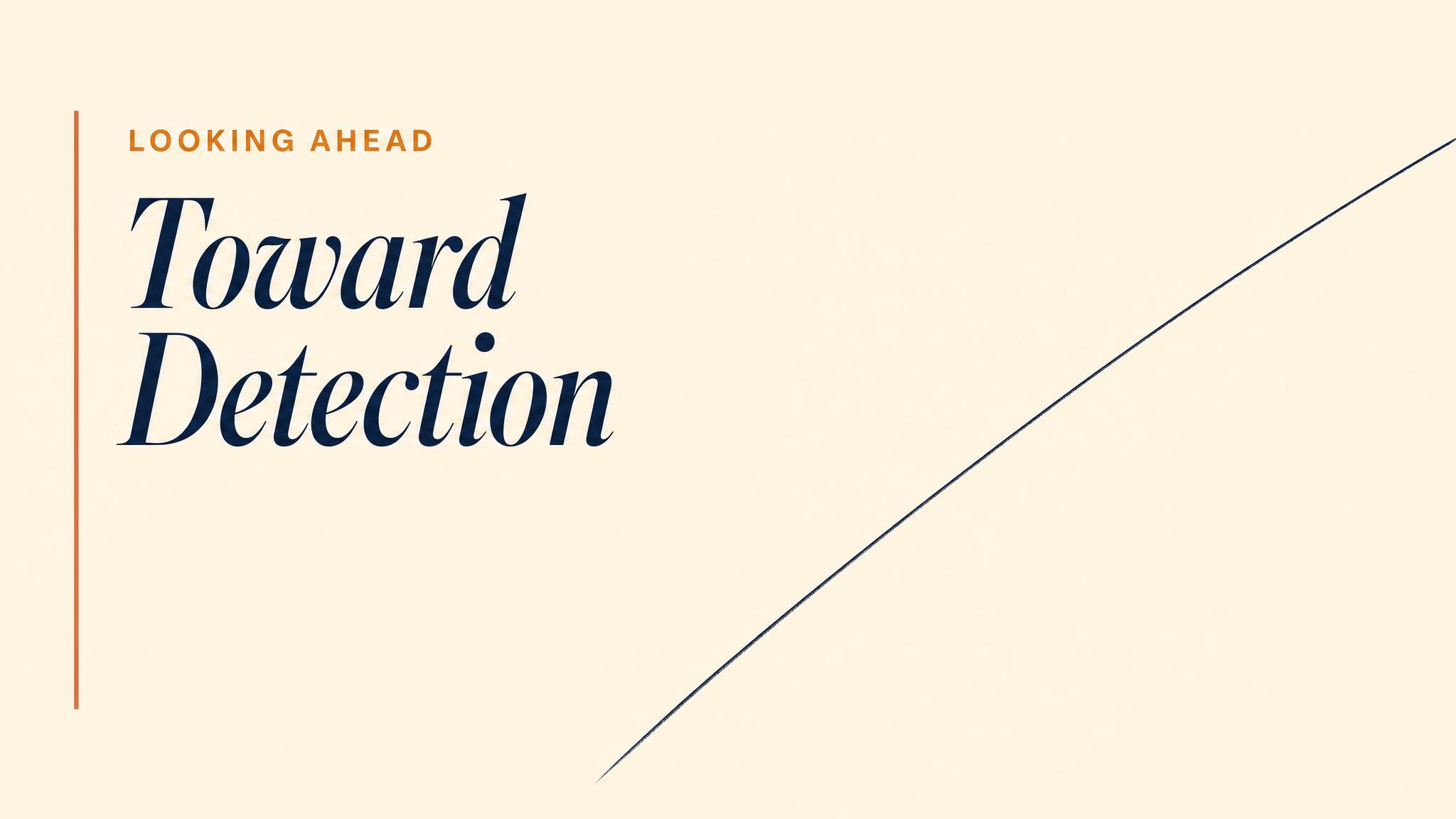Closing — toward detection