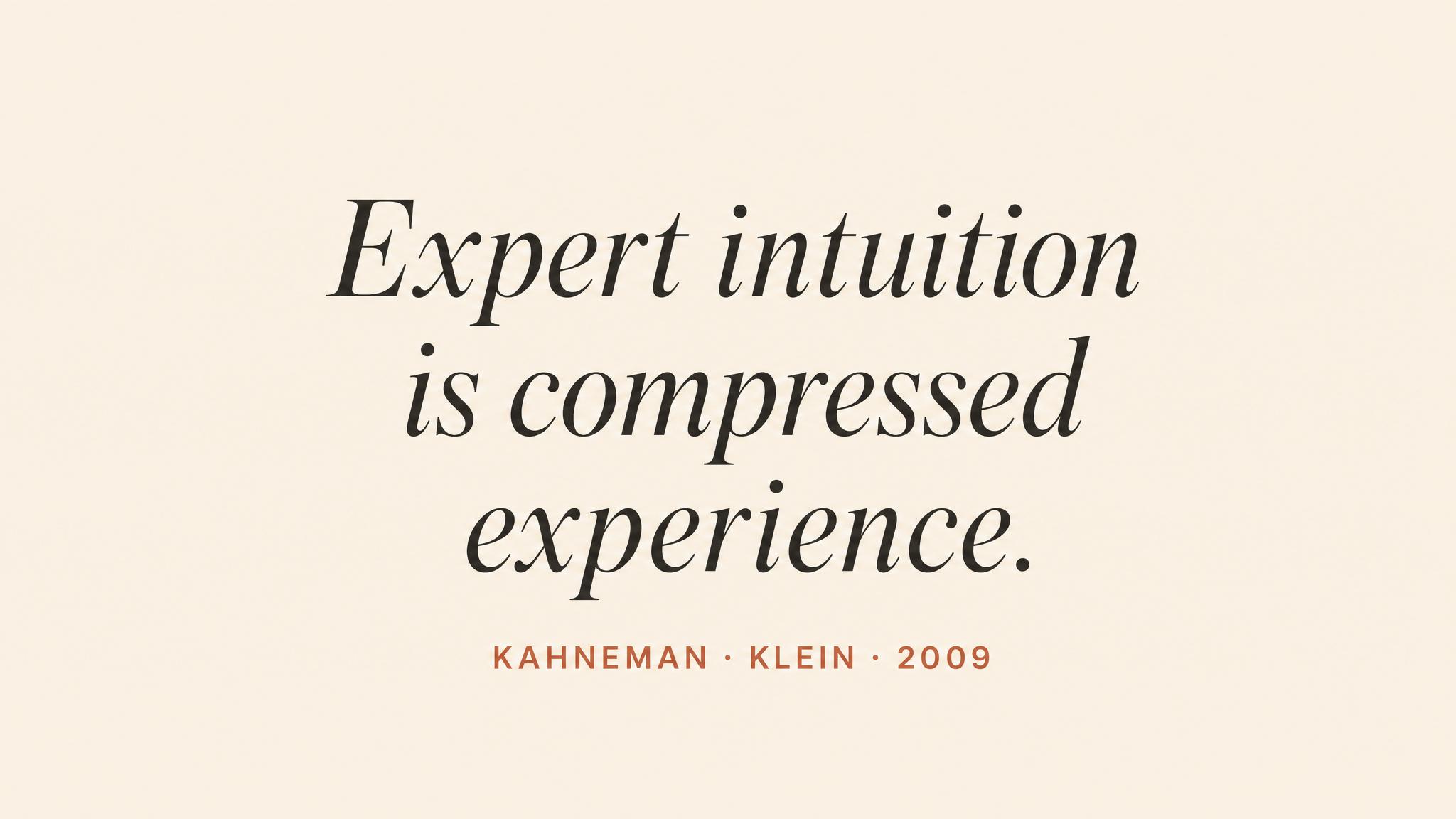 Expert intuition is compressed experience