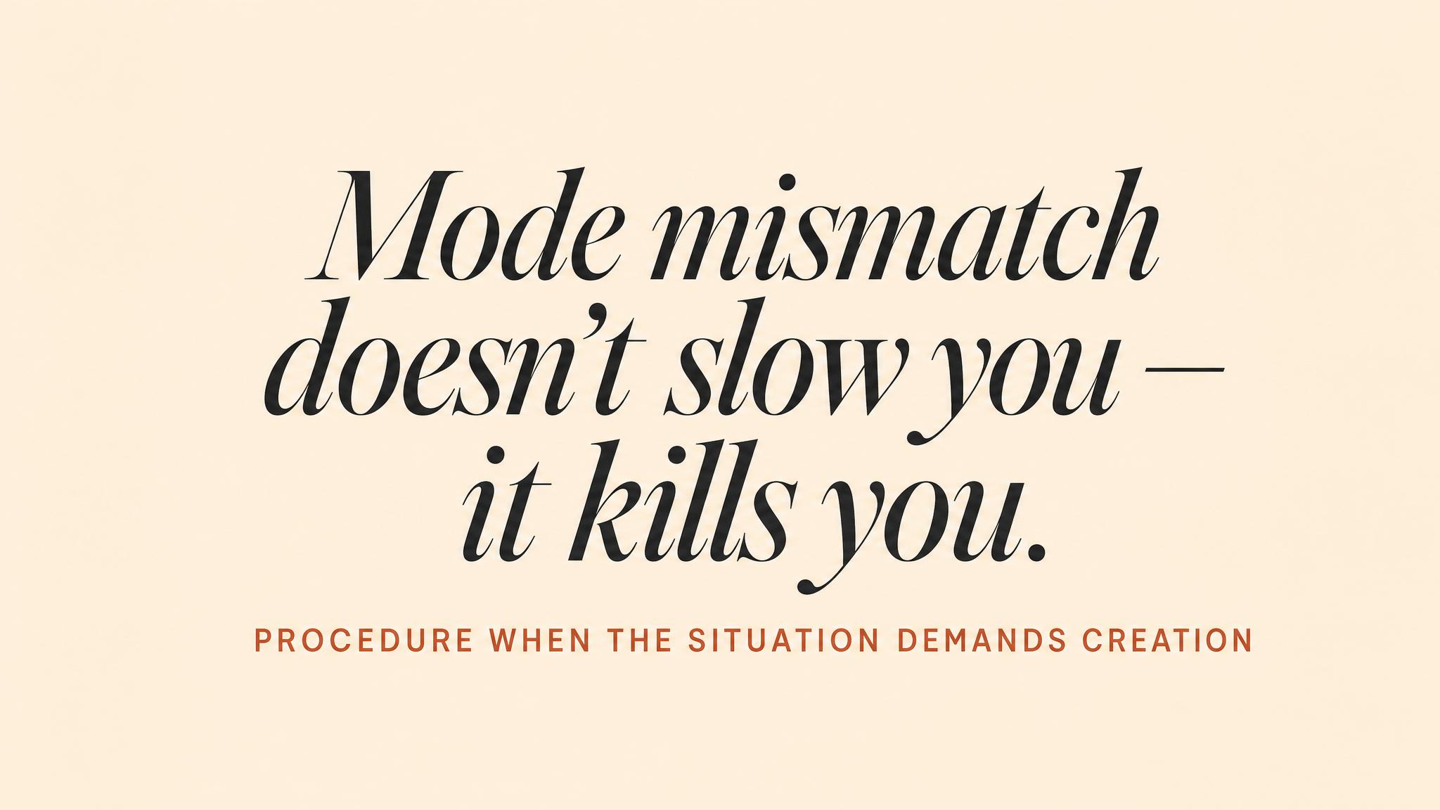 Mode mismatch kills