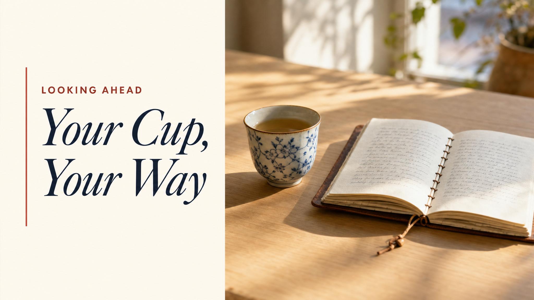 Closing — your cup, your way